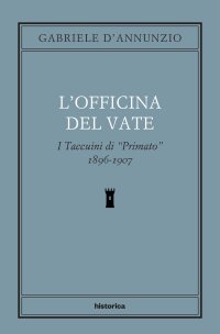 Immagine copertina libro L'officina del Vate. I Taccuini di «Primato» 1896-1907