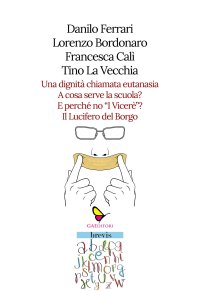 Immagine copertina libro Una dignità chiamata eutanasia-A cosa serve la scuola?-E perché no «I Viceré»?-Il Lucifero del Borgo