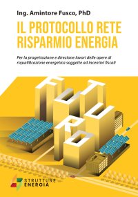 Immagine copertina libro Il protocollo rete risparmio energia. Per la progettazione e direzione lavori delle opere di riqualificazione energetica soggette ad incentivi fiscali