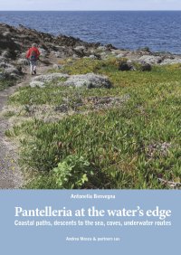 Immagine copertina libro Pantelleria at the water's edge. Coastal paths, descents to the sea, coves, underwater routes