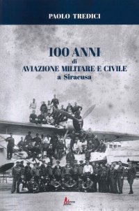 Immagine copertina libro 100 anni di aviazione militare e civile a Siracusa