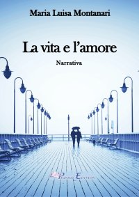 Immagine copertina libro La vita e l'amore