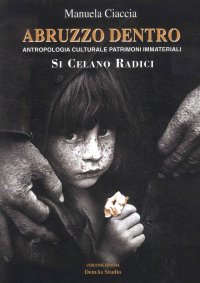 Immagine copertina libro Abruzzo dentro. Antropologia culturale patrimoni immateriali. Si celano Radici