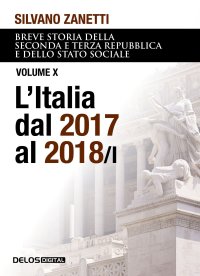 Immagine copertina libro Breve storia della seconda e terza Repubblica dal 1994 al 2018 e dello stato sociale. Vol. 10/1: L' Italia dal 2017 al 2018