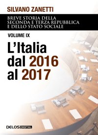 Immagine copertina libro Breve storia della seconda e terza Repubblica e dello stato sociale. Vol. 9: L' Italia dal 2016 al 2017