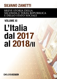 Immagine copertina libro Breve storia della seconda e terza Repubblica e dello stato sociale. Vol. 11: L' Italia dal 2017 al 2018