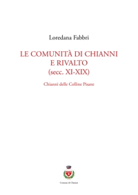 Immagine copertina libro Le comunità di Chianni e Rivalto (secc. XI-XIX). Chianni delle colline pisane