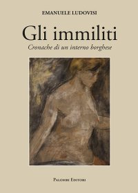 Immagine copertina libro Gli immiliti. Cronache di un interno borghese