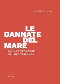 Immagine copertina libro Le dannate del mare. Donne e frontiere nel Mediterraneo