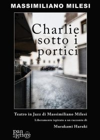 Immagine copertina libro Charlie sotto i portici. Teatro in jazz