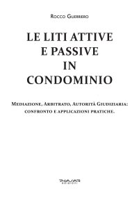 Immagine copertina libro Le liti attive e passive in condominio. Mediazione, arbitrato, autorità giudiziaria: confronto e applicazioni pratiche