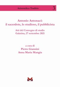 Immagine copertina libro Antonio Antonaci: il sacerdote, lo studioso, il pubblicista. Atti del Convegno di studio Galatina, 27 settembre 2021
