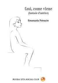 Immagine copertina libro Così, come viene (fantasie d'autrice). Nuova ediz.