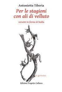Immagine copertina libro Per le stagioni con ali di velluto. Versetti in forma di haiku