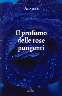 Immagine copertina libro Il profumo delle rose pungenti