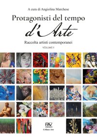 Immagine copertina libro Protagonisti del tempo d'arte. Raccolta di artisti contemporanei. Vol. 2