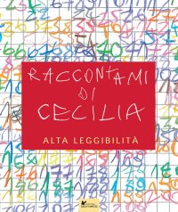 Immagine copertina libro Raccontami di Cecilia. Ediz. ad alta leggibilità