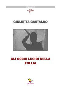 Immagine copertina libro Gli occhi lucidi della follia