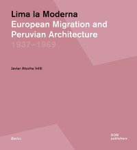 Immagine copertina libro Lima la Moderna. European migration and peruvian architecture 1937-1969