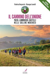 Immagine copertina libro Il cammino dell'unione. Paesi, lambrusco, castelli, nelle colline modenesi