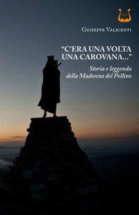Immagine copertina libro «C'era una volta una carovana...». Storia e leggenda della Madonna del Pollino