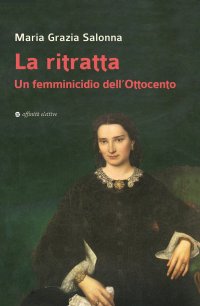 Immagine copertina libro La ritratta. Un femminicidio dell’Ottocento