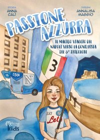 Immagine copertina libro Passione azzurra. Il magico viaggio del Napoli verso la conquista del 3° tricolore. Ediz. illustrata