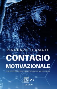 Immagine copertina libro Contagio motivazionale. Come diffondere la MotivAzione in modo «virale»