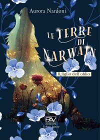Immagine copertina libro Il figlio dell'Oblio. Le terre di Narwain