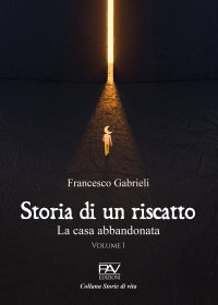 Immagine copertina libro Storia di un riscatto. La casa abbandonata. Vol. 1