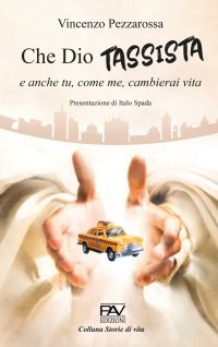Immagine copertina libro Che Dio tassista e anche tu, come me, cambierai vita