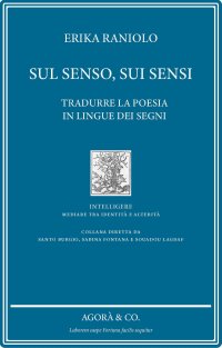 Immagine copertina libro Sul senso, sui sensi. Tradurre la poesia in lingue dei segni