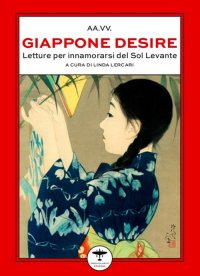 Immagine copertina libro Giappone desire. Letture per innamorarsi del Sol Levante