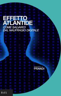 Immagine copertina libro Effetto Atlantide. Come salvarci dal naufragio digitale