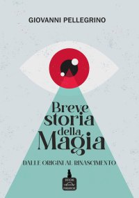 Immagine copertina libro Breve storia della magia. Dalle origini al Rinascimento