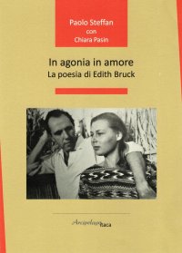 Immagine copertina libro In agonia in amore. La poesia di Edith Bruck