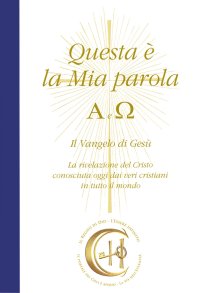 Immagine copertina libro Questa è la mia parola. Alfa e Omega. Il Vangelo di Gesù. La rivelazione del Cristo conosciuta ormai dai veri cristiani in tutto il mondo. Con CD-Audio