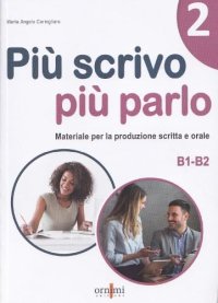 Immagine copertina libro Più scrivo più parlo (B1-B2). Materiale per la produzione scritta e orale. Vol. 2