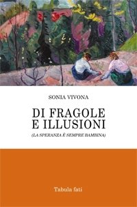 Immagine copertina libro Di fragole e illusioni. La speranza è sempre bambina
