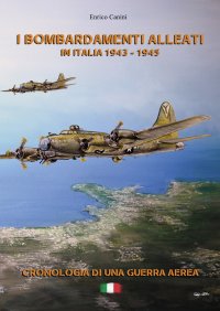 Immagine copertina libro I bombardamenti alleati in Italia 1943-1945. Cronologia di una guerra aerea