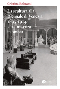 Immagine copertina libro La scultura alla Biennale di Venezia 1895-1914. Una presenza in ombra
