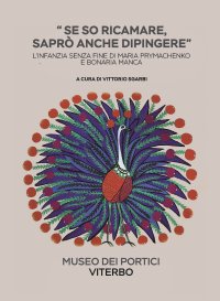 Immagine copertina libro Se so ricamare saprò anche dipingere. L'infanzia senza fine di Maria Prymachenko e Bonaria Manca. Ediz. illustrata