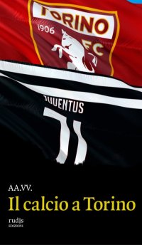 Immagine copertina libro Il calcio a Torino