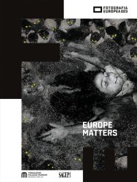 Immagine copertina libro Europe Matters. Visioni di un’identità inquieta-Visions of a restless identity. Ediz. bilingue