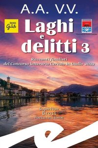 Immagine copertina libro Laghi e delitti 3. Racconti finalisti del Concorso Letterario Ceresio in Giallo 2022