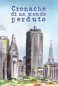 Immagine copertina libro Cronache di un mondo perduto