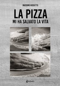 Immagine copertina libro La pizza mi ha salvato la vita