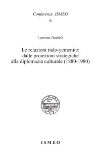 Immagine copertina libro Le relazioni italo-yemenite: dalle proiezioni strategiche alla diplomazia culturale (1880-1980)