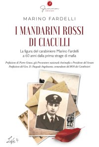 Immagine copertina libro I mandarini rossi di Ciaculli. La figura del carabiniere Marino Fardelli a 60 anni dalla prima strage di mafia