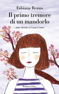 Immagine copertina libro Il primo tremore di un mandorlo. Una storia a casa Comi